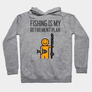 Fishing Is My Retirement Plan Hoodie